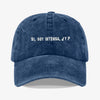 Yes, I'm Intense So What? Prewashed Cap 