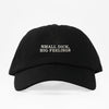 SMALL DICK BIG FEELINGS - Dad Hat 