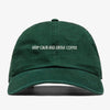 Kepp Calm And Drink Coffee Dad Hat 