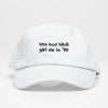 A bad bitc*- Dad Hat 